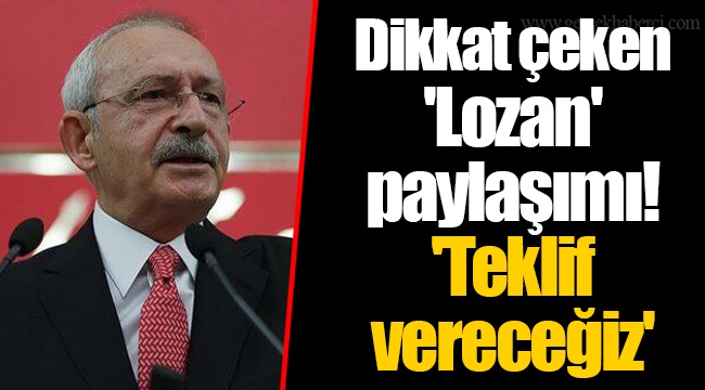 Dikkat çeken 'Lozan' paylaşımı! 'Teklif vereceğiz'