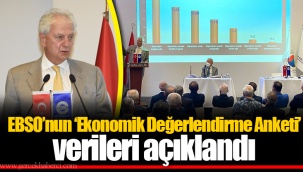 EBSO’nun ‘Ekonomik Değerlendirme Anketi’ verileri açıklandı