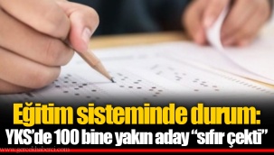 Eğitim sisteminde durum: YKS’de 100 bine yakın aday “sıfır çekti”