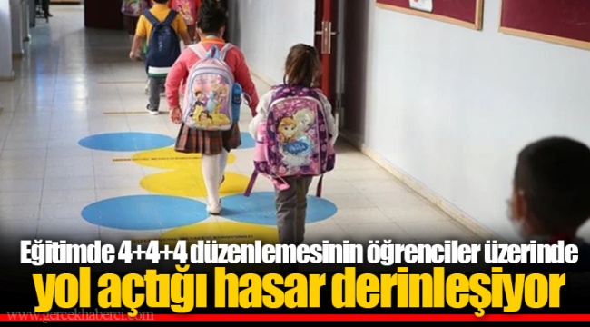 Eğitimde 4+4+4 düzenlemesinin öğrenciler üzerinde yol açtığı hasar derinleşiyor