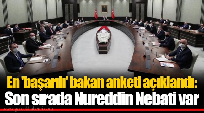 En 'başarılı' bakan anketi açıklandı: Son sırada Nureddin Nebati var