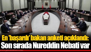 En 'başarılı' bakan anketi açıklandı: Son sırada Nureddin Nebati var