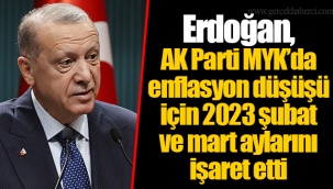 Erdoğan, AK Parti MYK’da enflasyon düşüşü için 2023 şubat ve mart aylarını işaret etti
