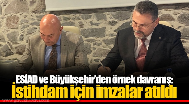 ESİAD ve Büyükşehir’den örnek davranış: İstihdam için imzalar atıldı