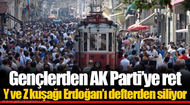 Gençlerden AK Parti’ye ret  Y ve Z kuşağı Erdoğan’ı defterden siliyor