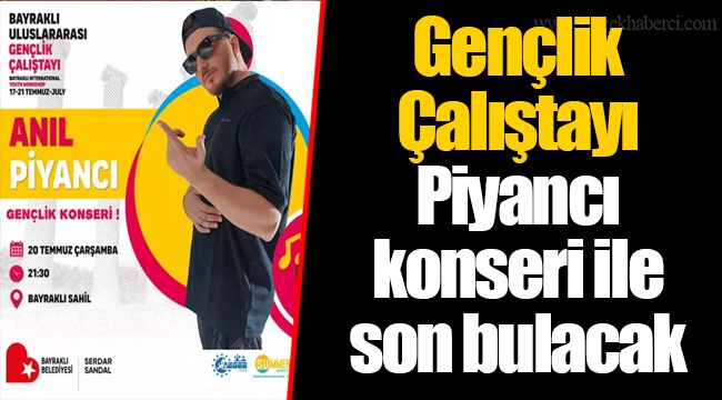 Gençlik Çalıştayı Piyancı konseri ile son bulacak