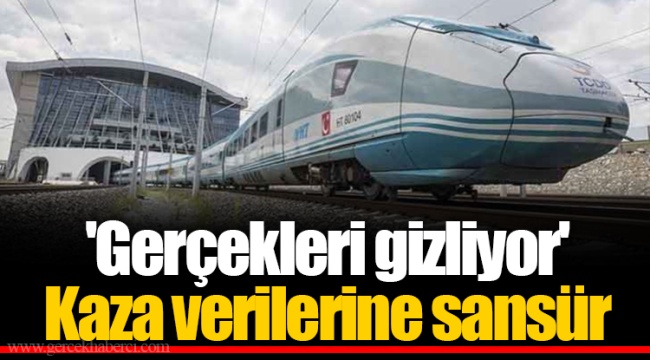 'Gerçekleri gizliyor'  Kaza verilerine sansür