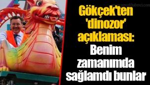 Gökçek'ten 'dinozor' açıklaması: Benim zamanımda sağlamdı bunlar