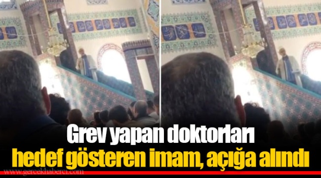 Grev yapan doktorları hedef gösteren imam, açığa alındı