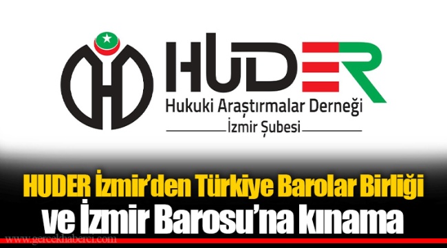 HUDER İzmir’den Türkiye Barolar Birliği ve İzmir Barosu’na kınama