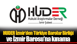 HUDER İzmir’den Türkiye Barolar Birliği ve İzmir Barosu’na kınama
