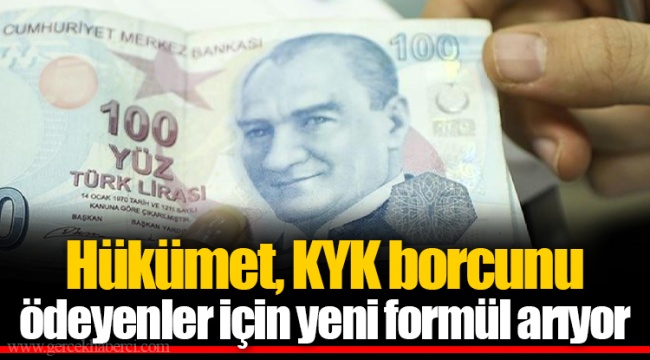 Hükümet, KYK borcunu ödeyenler için yeni formül arıyor