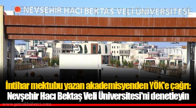 İntihar mektubu yazan akademisyenden YÖK'e çağrı: Nevşehir Hacı Bektaş Veli Üniversitesi'ni denetleyin