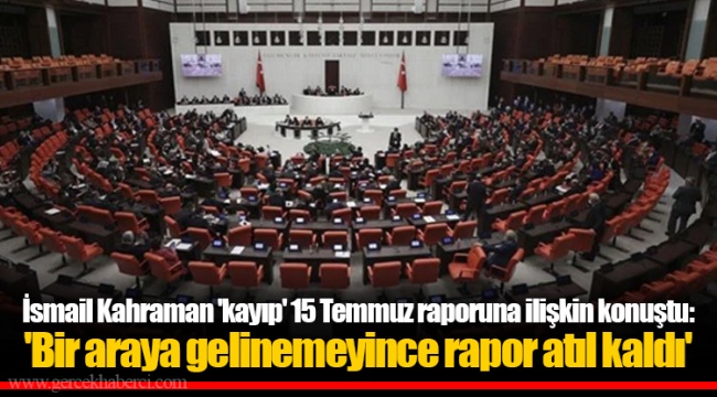 İsmail Kahraman 'kayıp' 15 Temmuz raporuna ilişkin konuştu: 'Bir araya gelinemeyince rapor atıl kaldı'