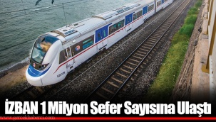 İZBAN 1 Milyon Sefer Sayısına Ulaştı