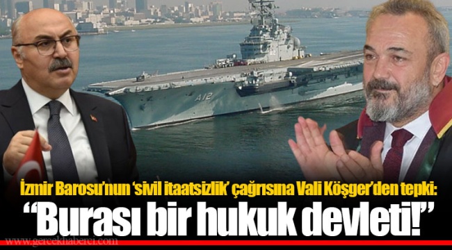İzmir Barosu’nun ‘sivil itaatsizlik’ çağrısına Vali Köşger’den tepki: “Burası bir hukuk devleti!”