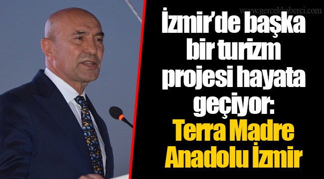 İzmir’de başka bir turizm projesi hayata geçiyor: Terra Madre Anadolu İzmir