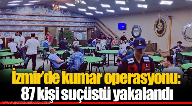 İzmir’de kumar operasyonu: 87 kişi suçüstü yakalandı
