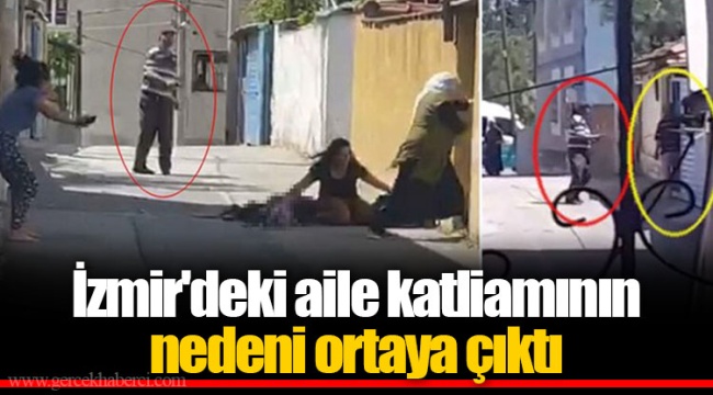 İzmir'deki aile katliamının nedeni ortaya çıktı