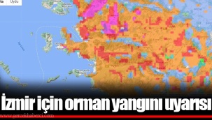 İzmir için orman yangını uyarısı