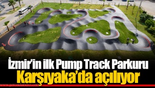 İzmir’in ilk Pump Track Parkuru Karşıyaka’da açılıyor