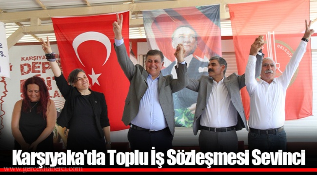 Karşıyaka'da Toplu İş Sözleşmesi Sevinci