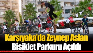 Karşıyaka’da Zeynep Aslan Bisiklet Parkuru Açıldı