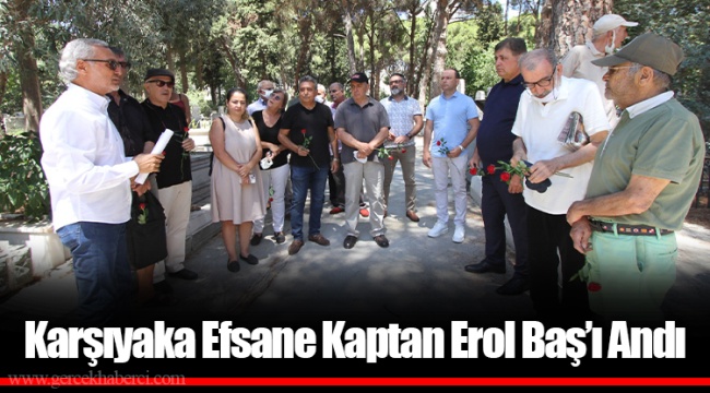 Karşıyaka Efsane Kaptan Erol Baş’ı Andı