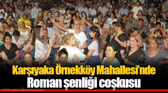Karşıyaka Örnekköy Mahallesi’nde Roman şenliği coşkusu