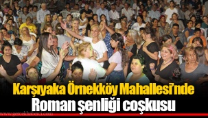 Karşıyaka Örnekköy Mahallesi’nde Roman şenliği coşkusu