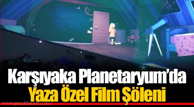 Karşıyaka Planetaryum’da Yaza Özel Film Şöleni