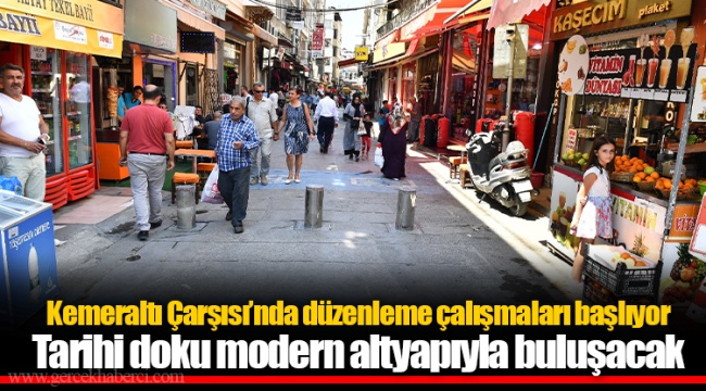 Kemeraltı Çarşısı’nda düzenleme çalışmaları başlıyor