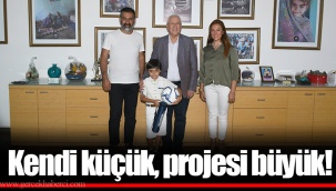 Kendi küçük, projesi büyük!