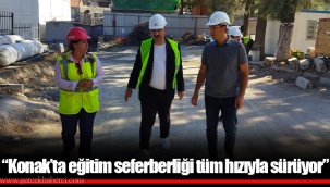 “Konak’ta eğitim seferberliği tüm hızıyla sürüyor”