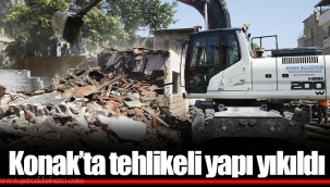 Konak'ta tehlikeli yapı yıkıldı