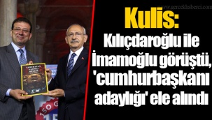 Kulis: Kılıçdaroğlu ile İmamoğlu görüştü, 'cumhurbaşkanı adaylığı' ele alındı