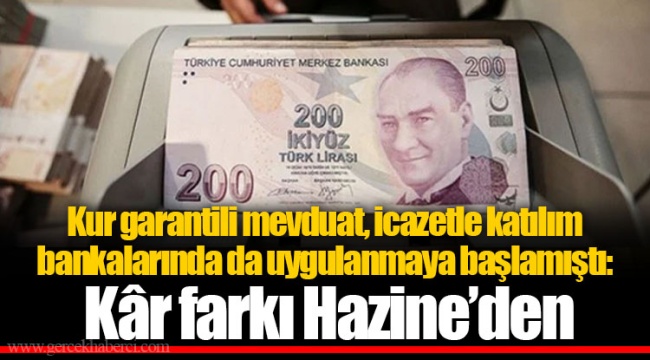 Kur garantili mevduat, icazetle katılım bankalarında da uygulanmaya başlamıştı: Kâr farkı Hazine’den