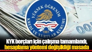 KYK borçları için çalışma tamamlandı, hesaplama yöntemi değişikliği masada