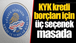 KYK kredi borçları için üç seçenek masada