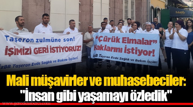 Mali müşavirler ve muhasebeciler:  "İnsan gibi yaşamayı özledik"