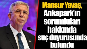 Mansur Yavaş, Ankapark’ın sorumluları hakkında suç duyurusunda bulundu