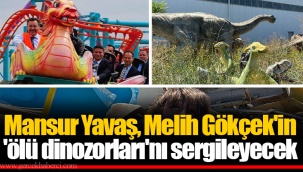 Mansur Yavaş, Melih Gökçek'in 'ölü dinozorları'nı sergileyecek