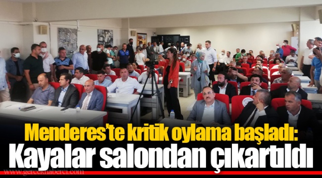 Menderes’te kritik oylama başladı: Kayalar salondan çıkartıldı
