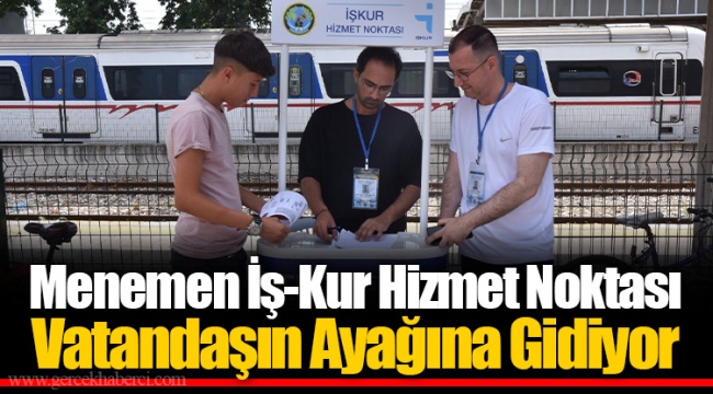 Menemen İş-Kur Hizmet Noktası Vatandaşın Ayağına Gidiyor
