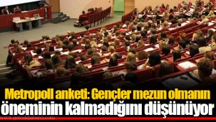Metropoll anketi: Gençler mezun olmanın öneminin kalmadığını düşünüyor