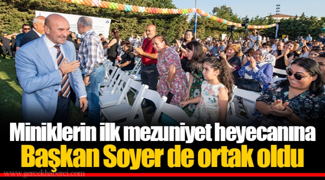 Miniklerin ilk mezuniyet heyecanına Başkan Soyer de ortak oldu