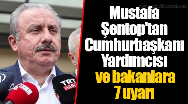 Mustafa Şentop'tan Cumhurbaşkanı Yardımcısı ve bakanlara 7 uyarı