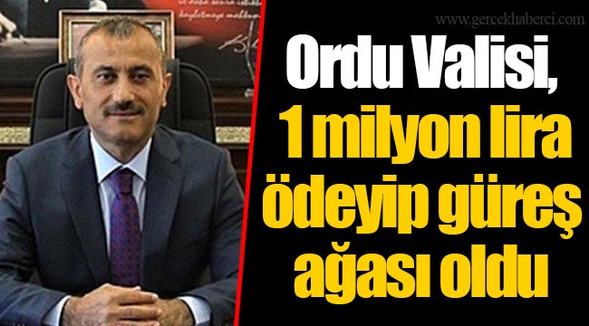 Ordu Valisi, 1 milyon lira ödeyip güreş ağası oldu