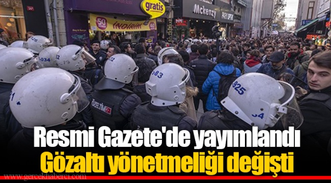 Resmi Gazete'de yayımlandı  Gözaltı yönetmeliği değişti
