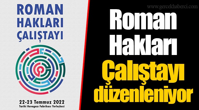Roman Hakları Çalıştayı düzenleniyor